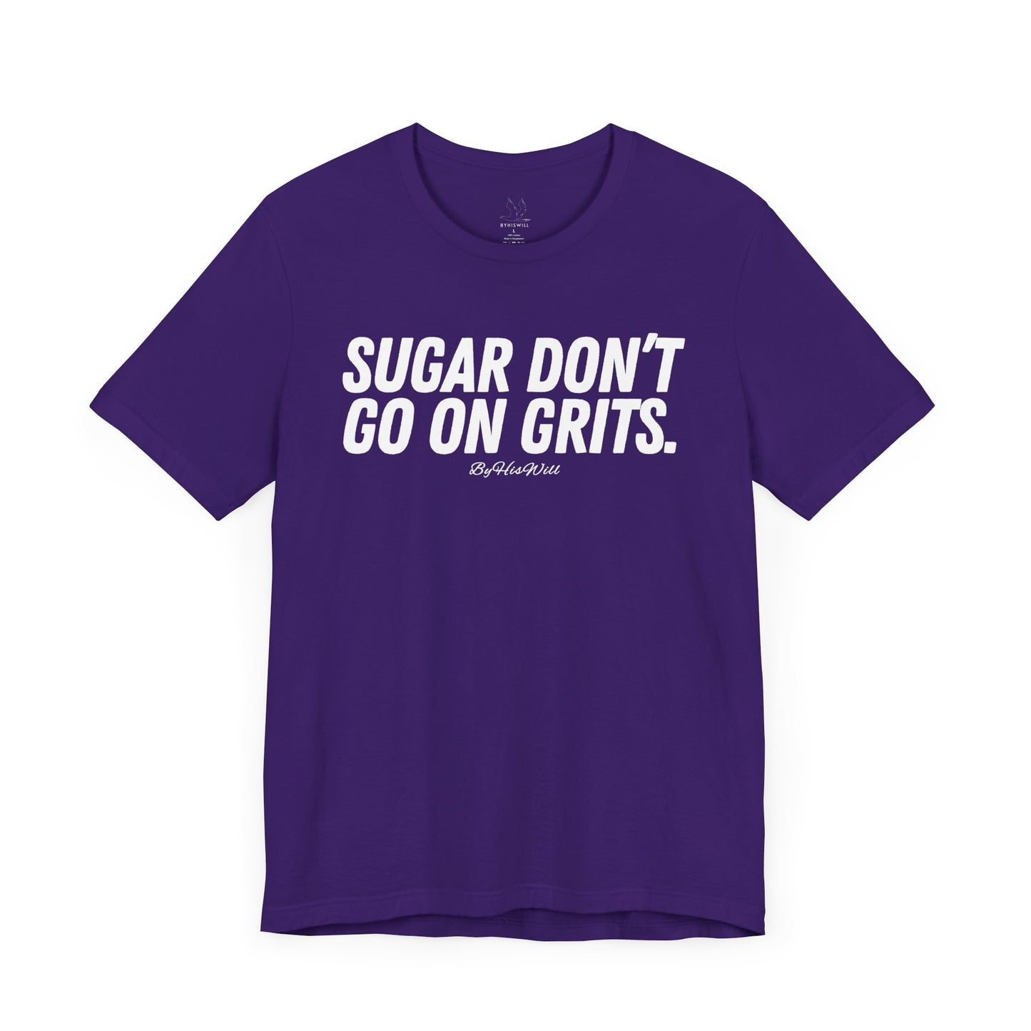 Sugar Don't Go On Grits T-shirt