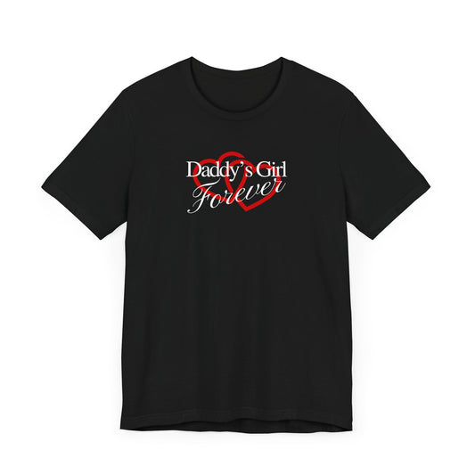 Daddy's Girl Forever | T-Shirt