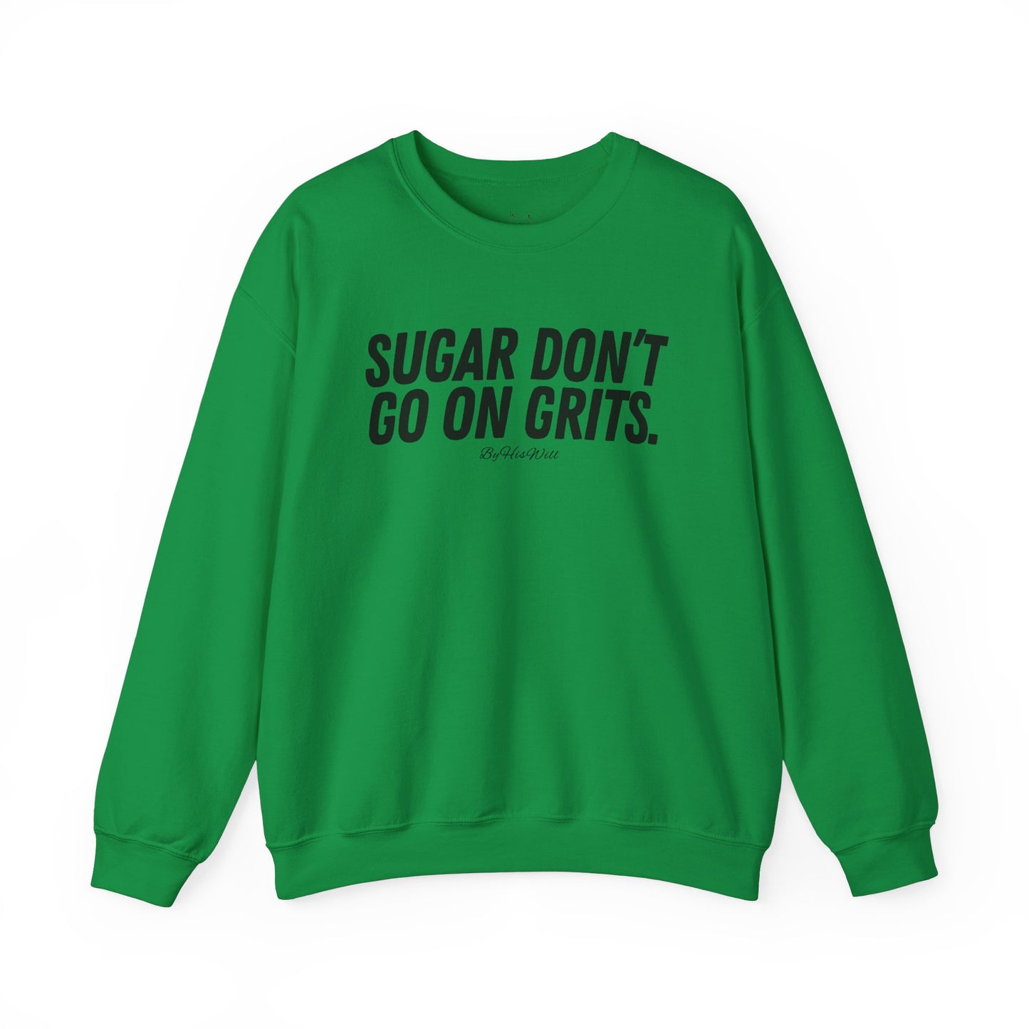 Sugar Don't Go On Grits Crewneck