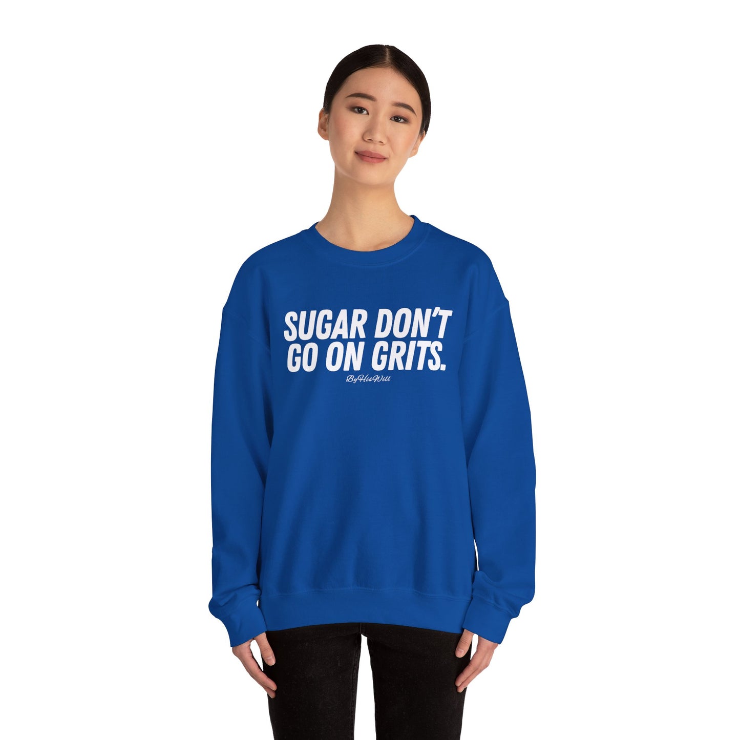 Sugar Don't Go On Grits Crewneck