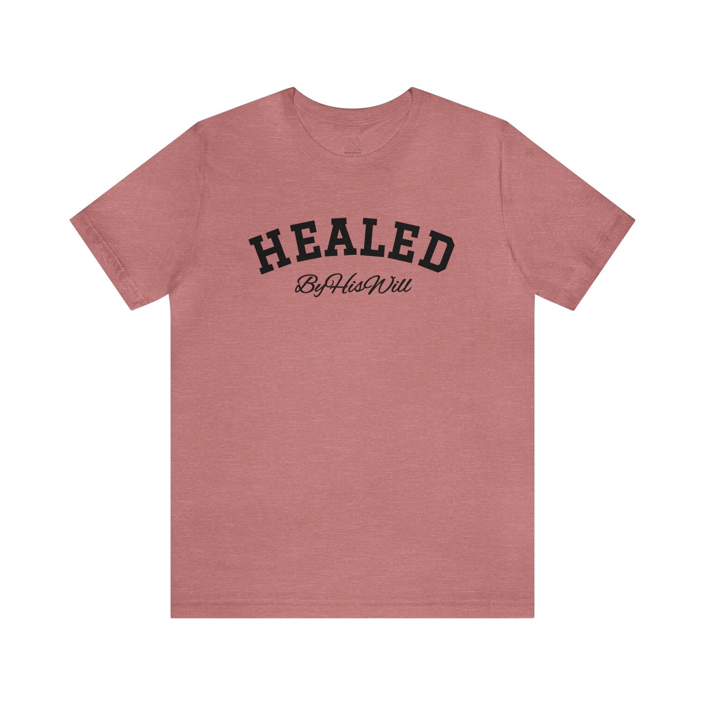 By His Will Brand | Child of God Collection | Healed t-shirt