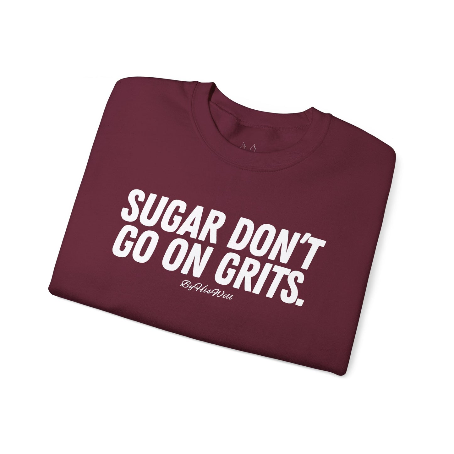 Sugar Don't Go On Grits Crewneck