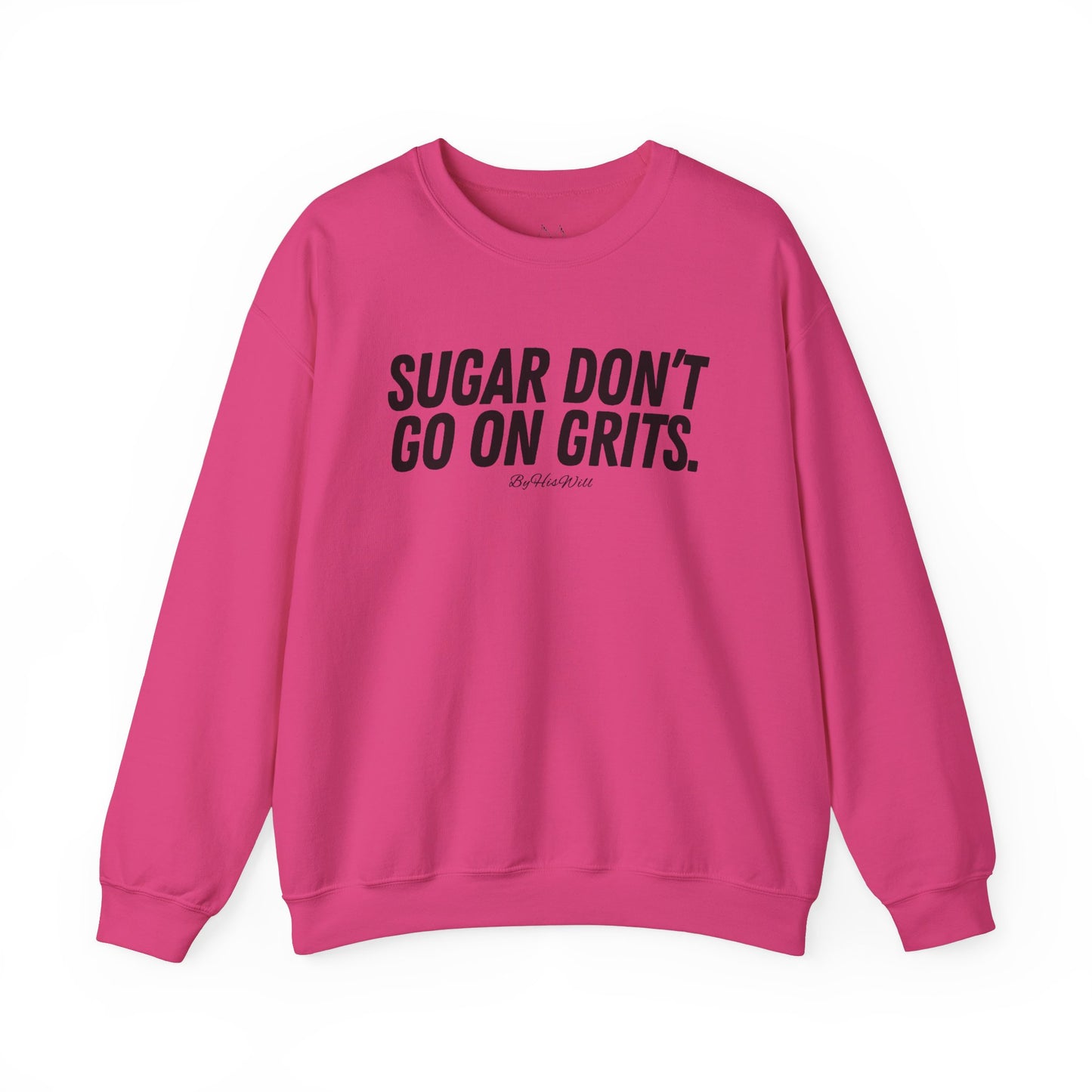 Sugar Don't Go On Grits Crewneck