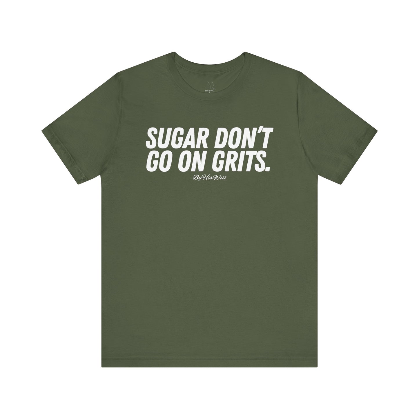 Sugar Don't Go On Grits T-shirt