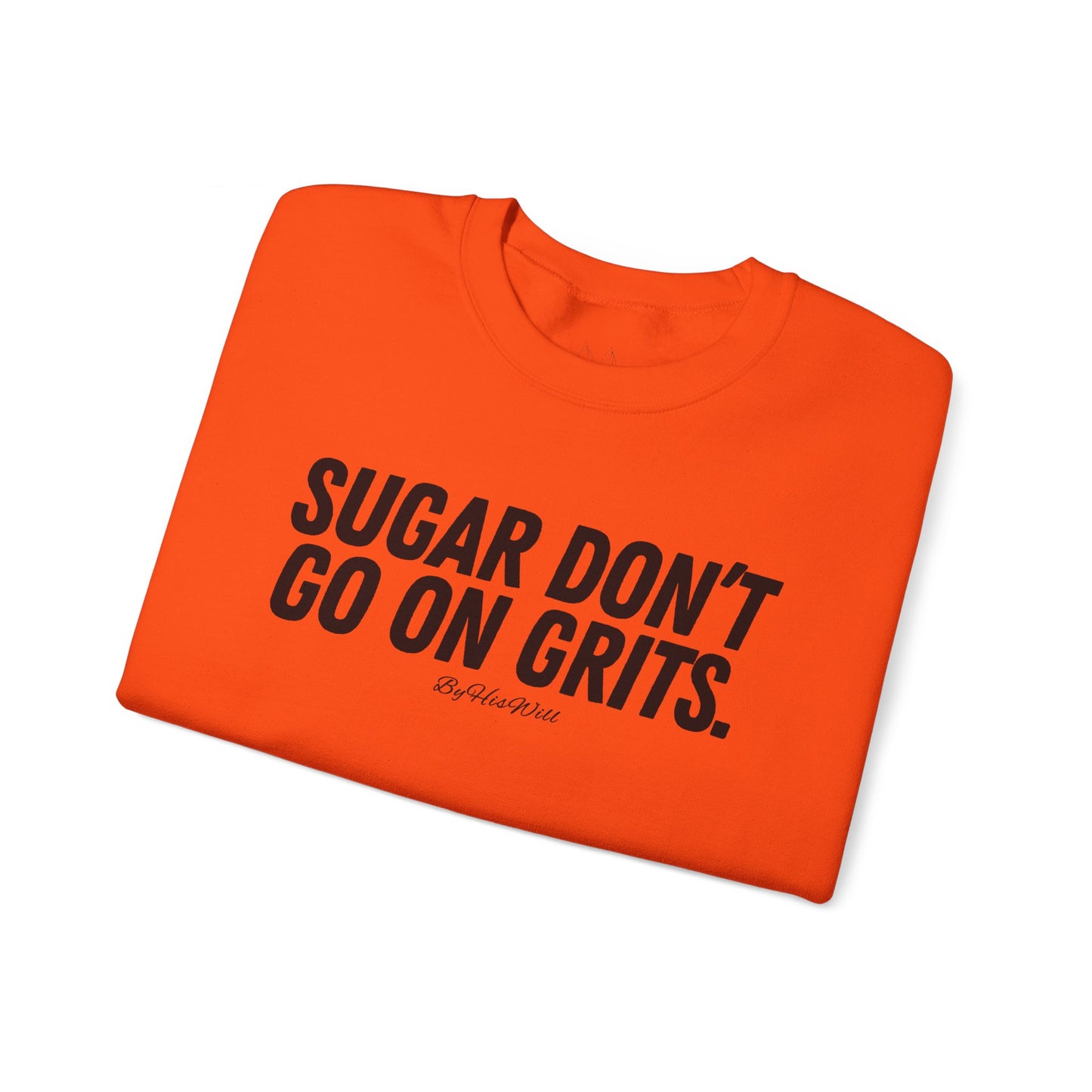 Sugar Don't Go On Grits Crewneck