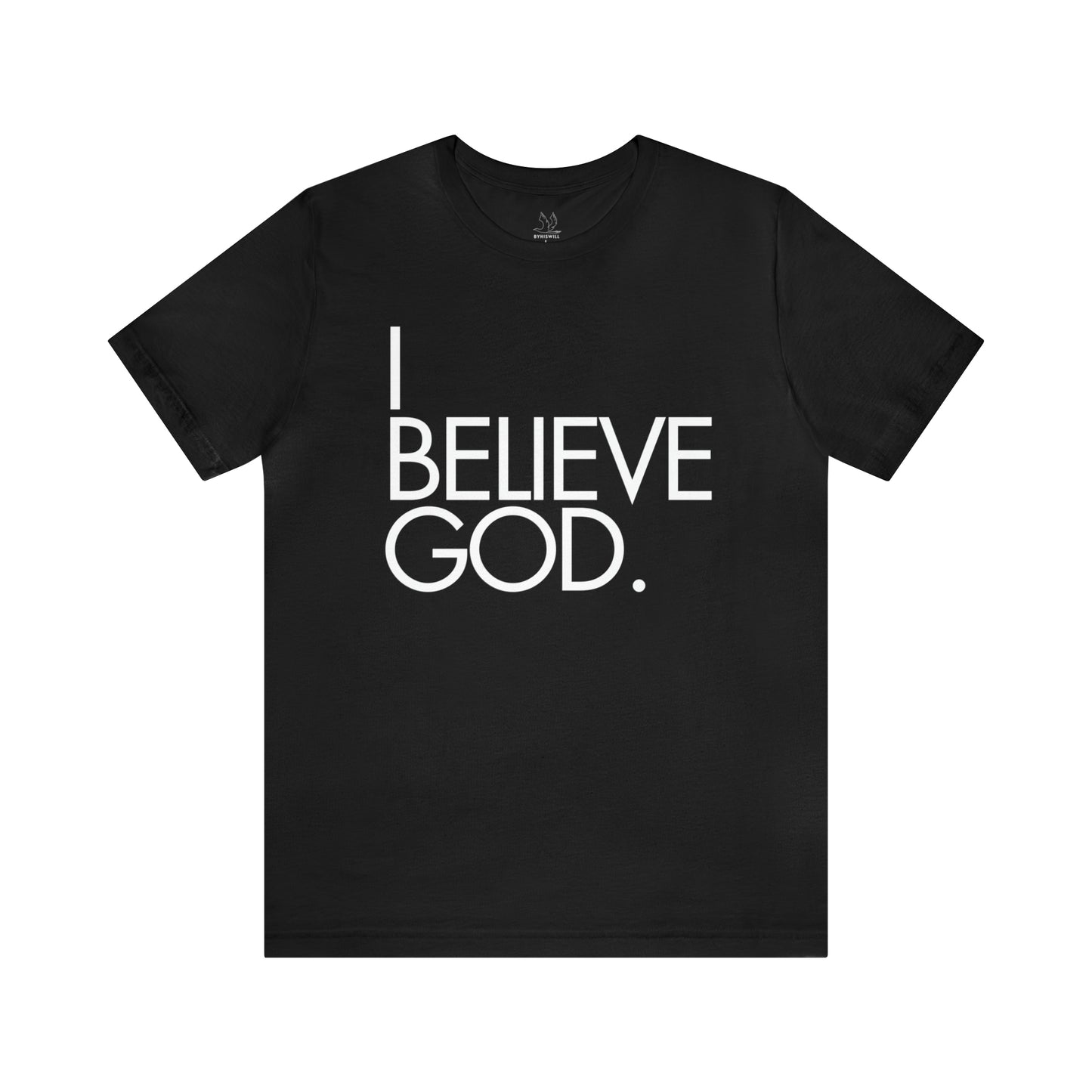 By His Will Brand | I Believe God t-shirt