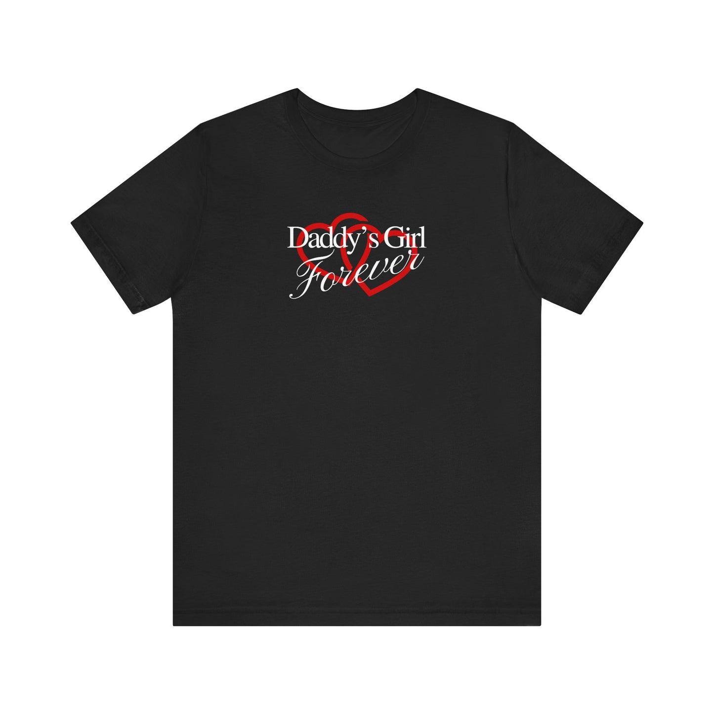 Daddy's Girl Forever | T-Shirt