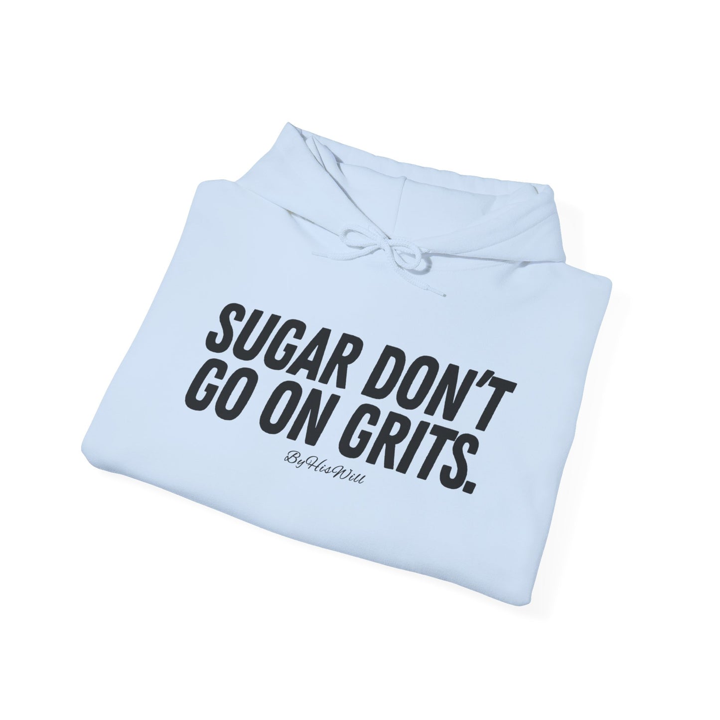 Sugar Don't Go On Grits Hoody