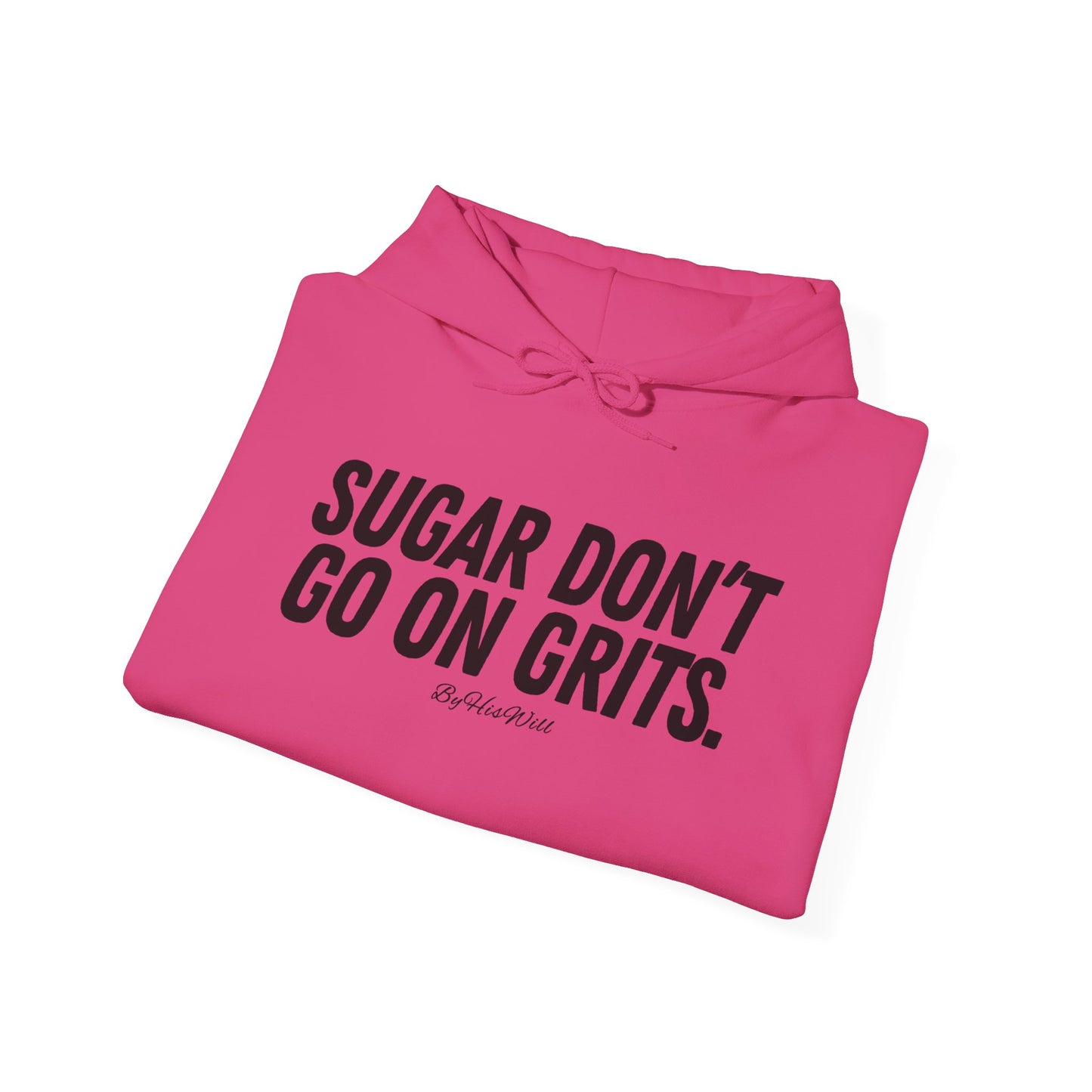 Sugar Don't Go On Grits Hoody