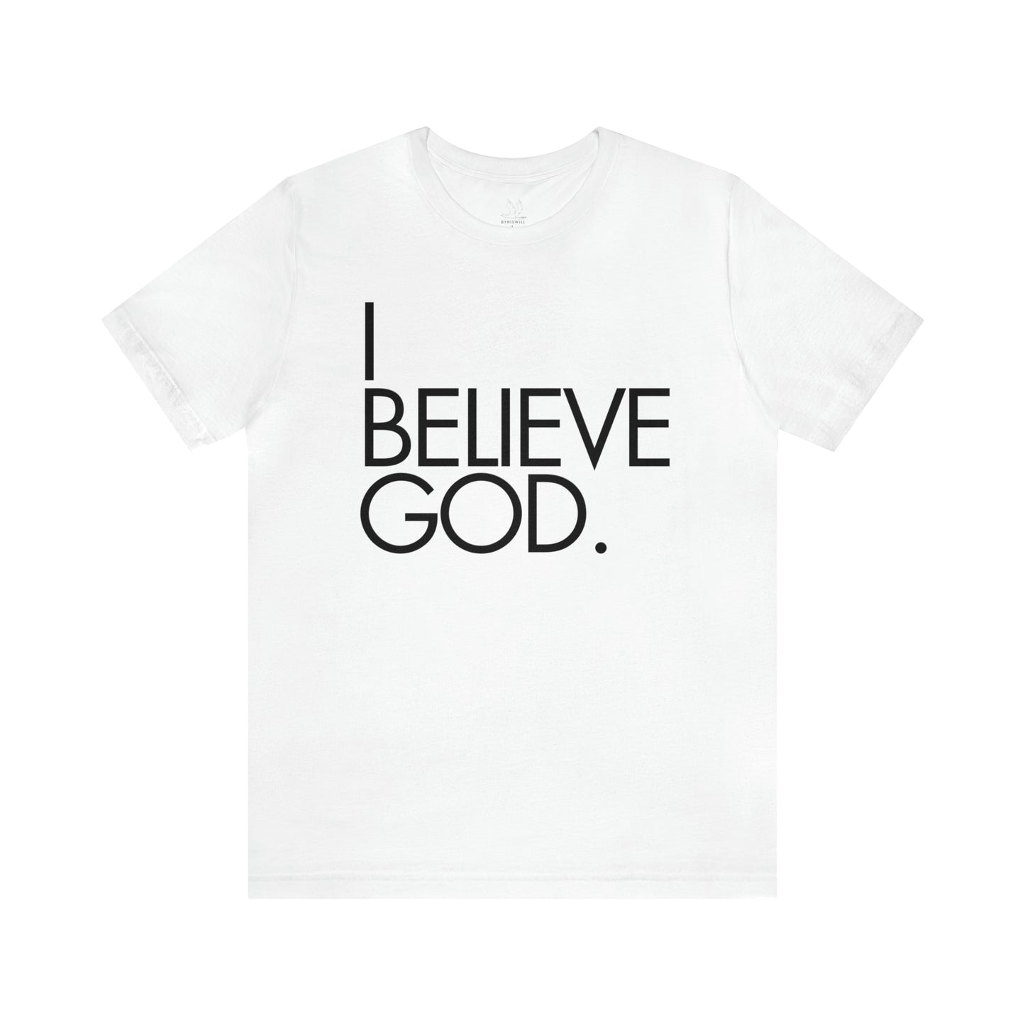 By His Will Brand | I Believe God t-shirt