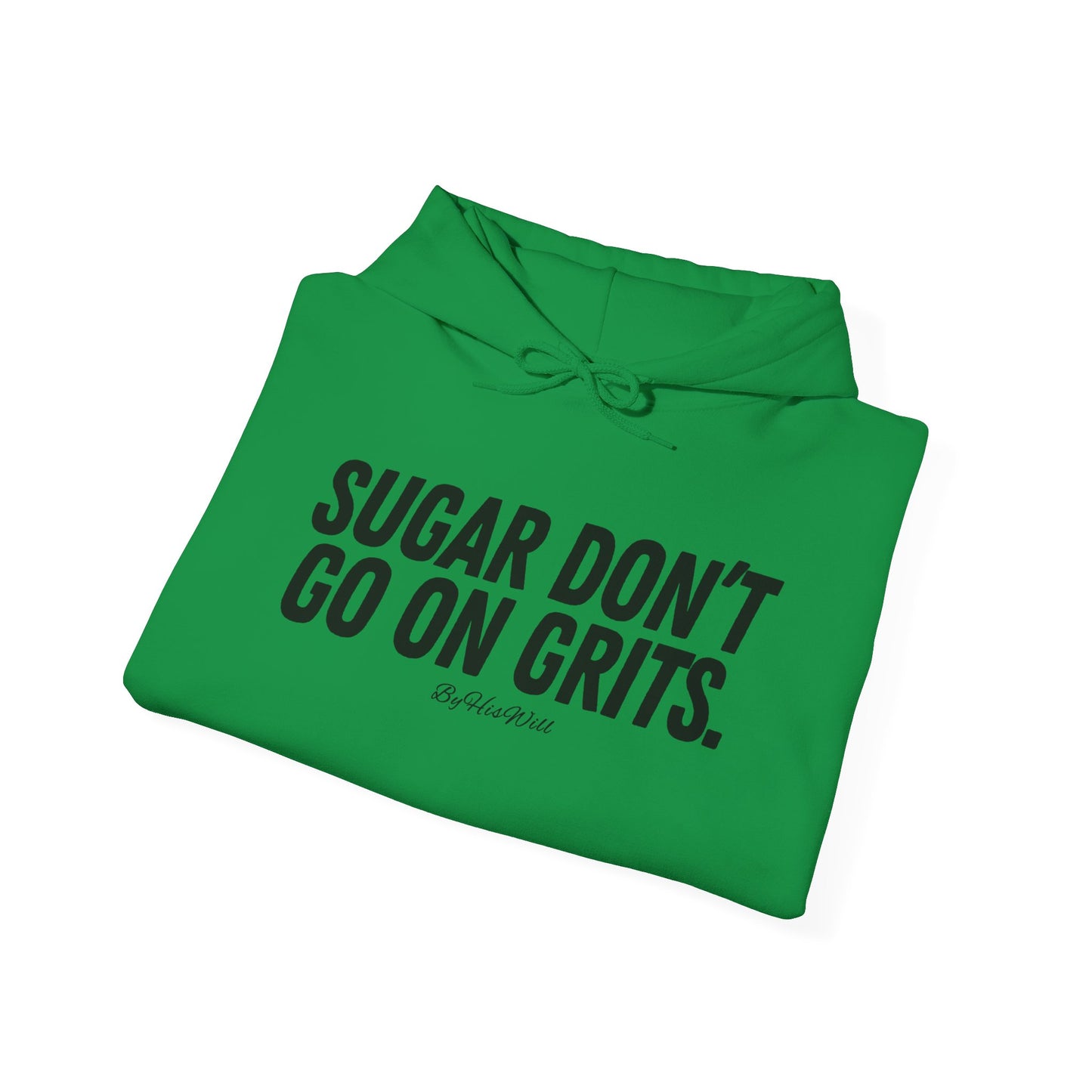 Sugar Don't Go On Grits Hoody