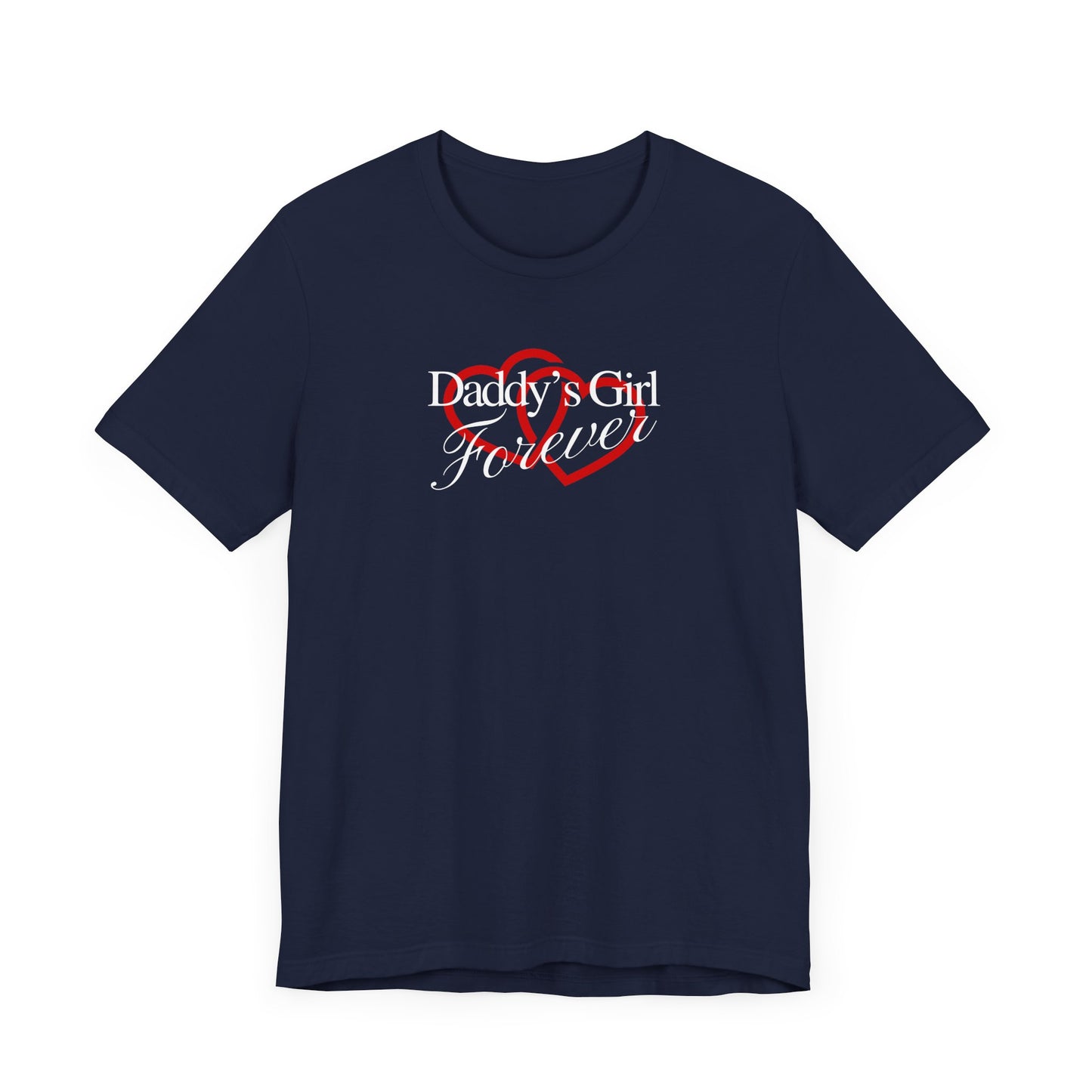 Daddy's Girl Forever | T-Shirt