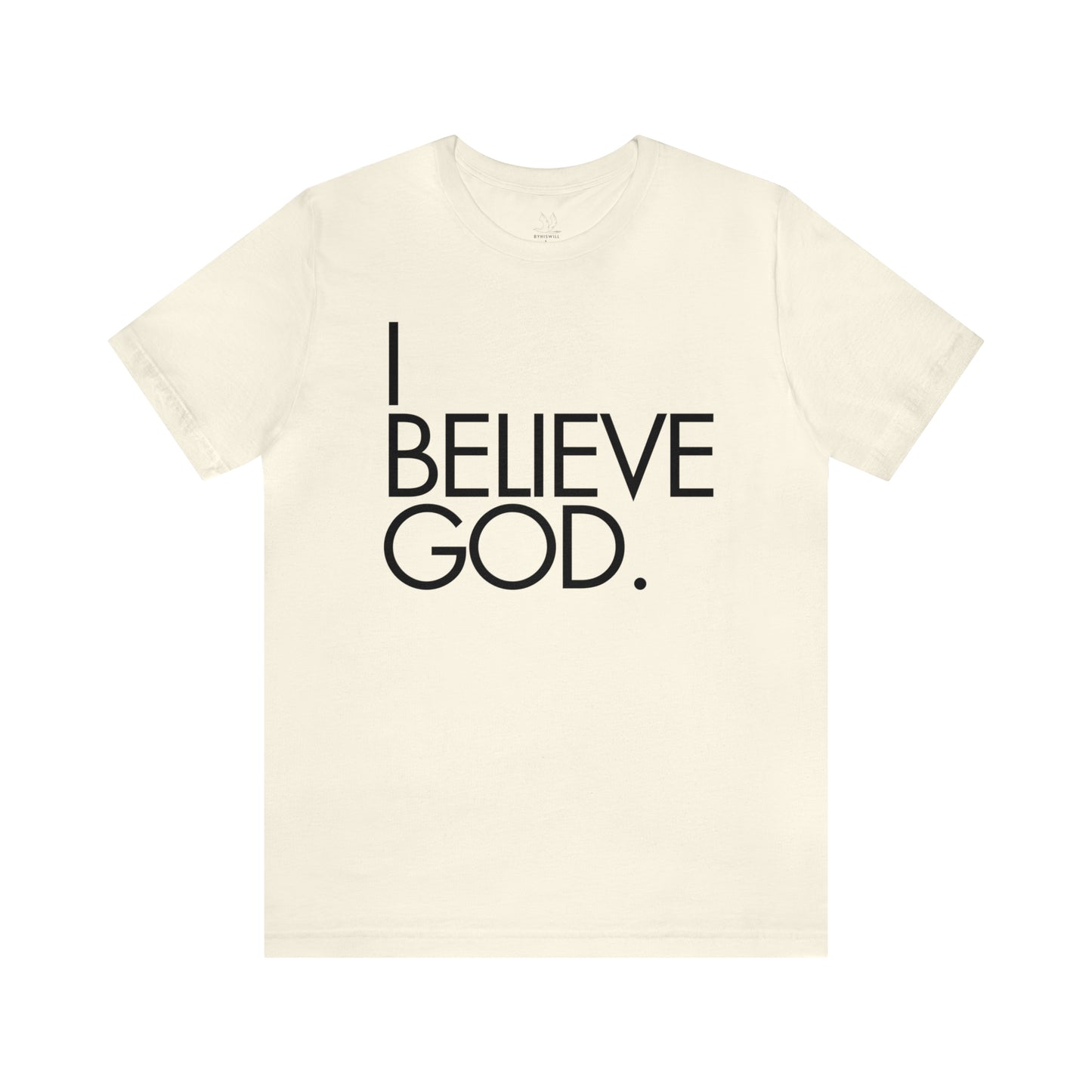 By His Will Brand | I Believe God t-shirt