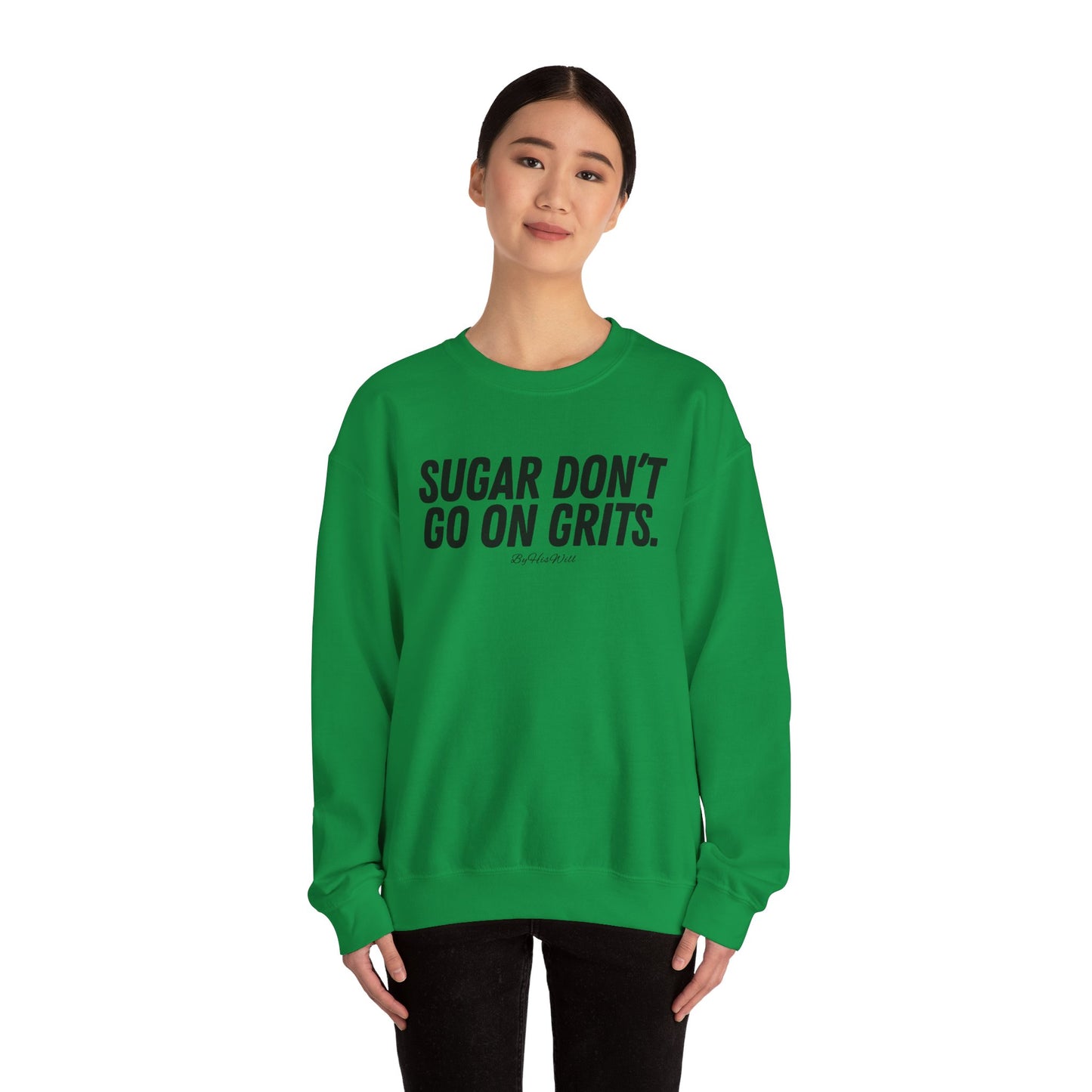 Sugar Don't Go On Grits Crewneck