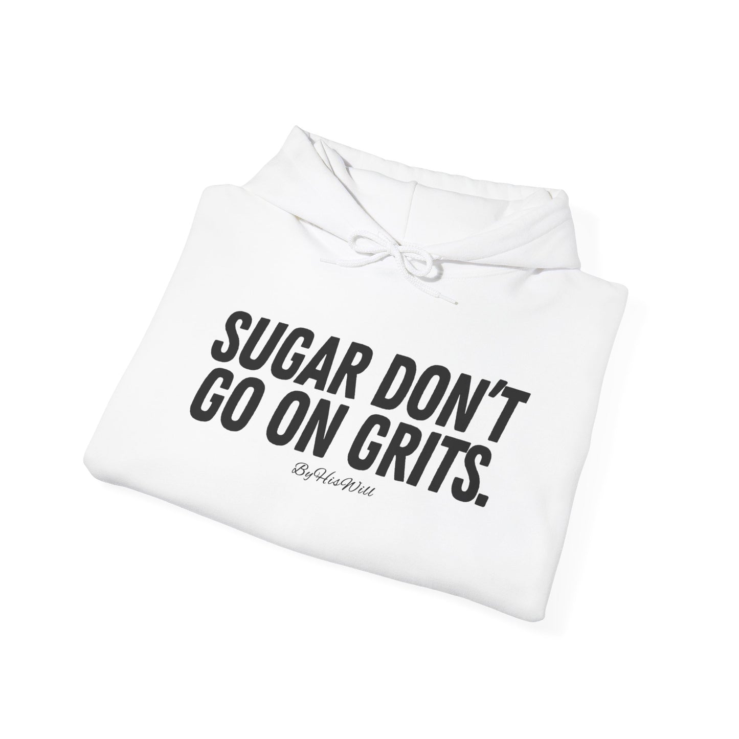 Sugar Don't Go On Grits Hoody