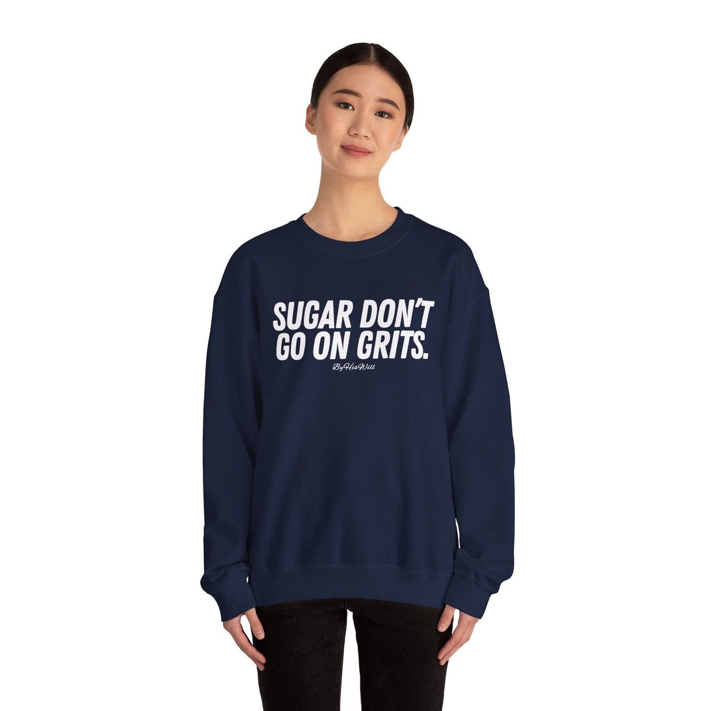 Sugar Don't Go On Grits Crewneck