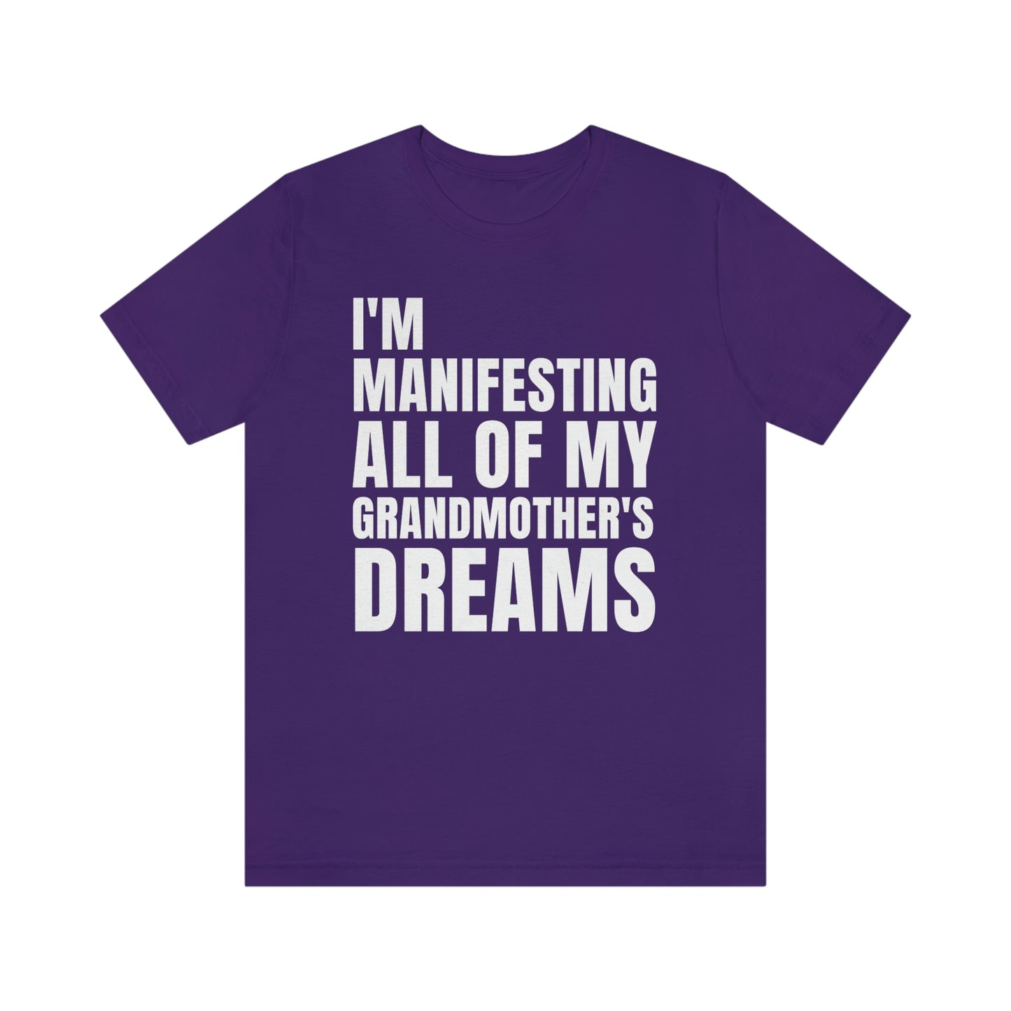 Manifesting My Grandmother's Dreams Tee