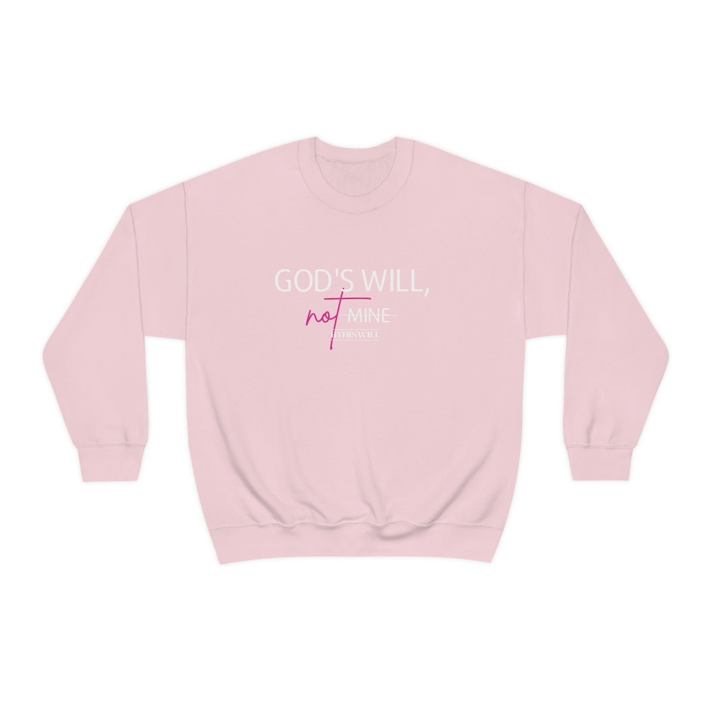 God's Will, Not Mine Crewneck Sweatshirt