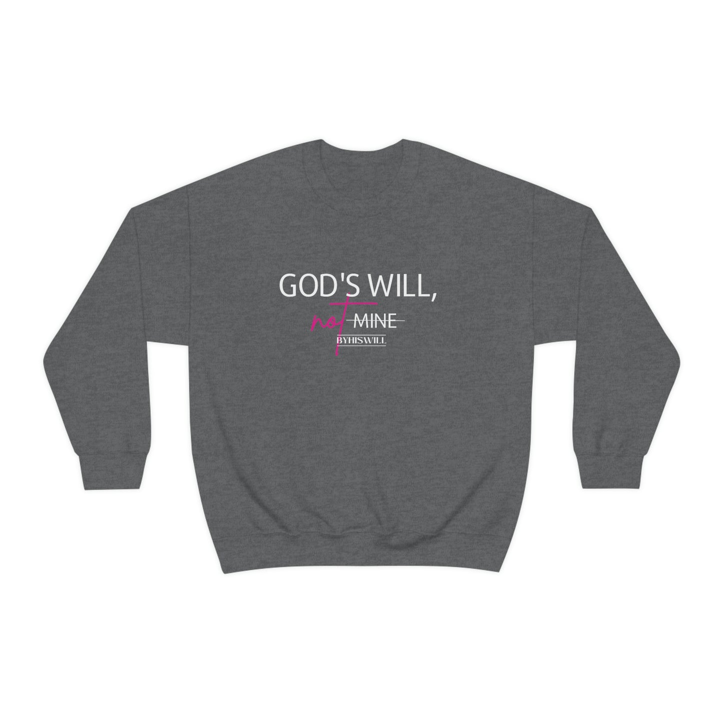 God's Will, Not Mine Crewneck Sweatshirt