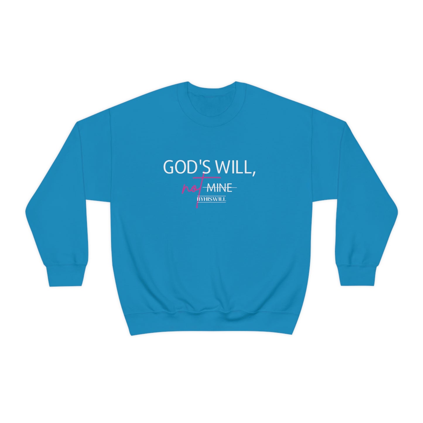 God's Will, Not Mine Crewneck Sweatshirt